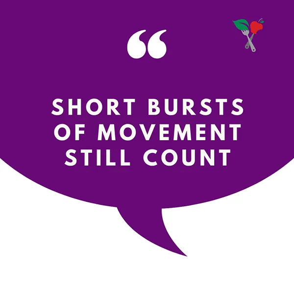 speech bubble with the words "short burst of movement still count"