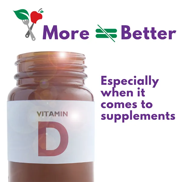 more doesn't equal better especially when it comes to supplements